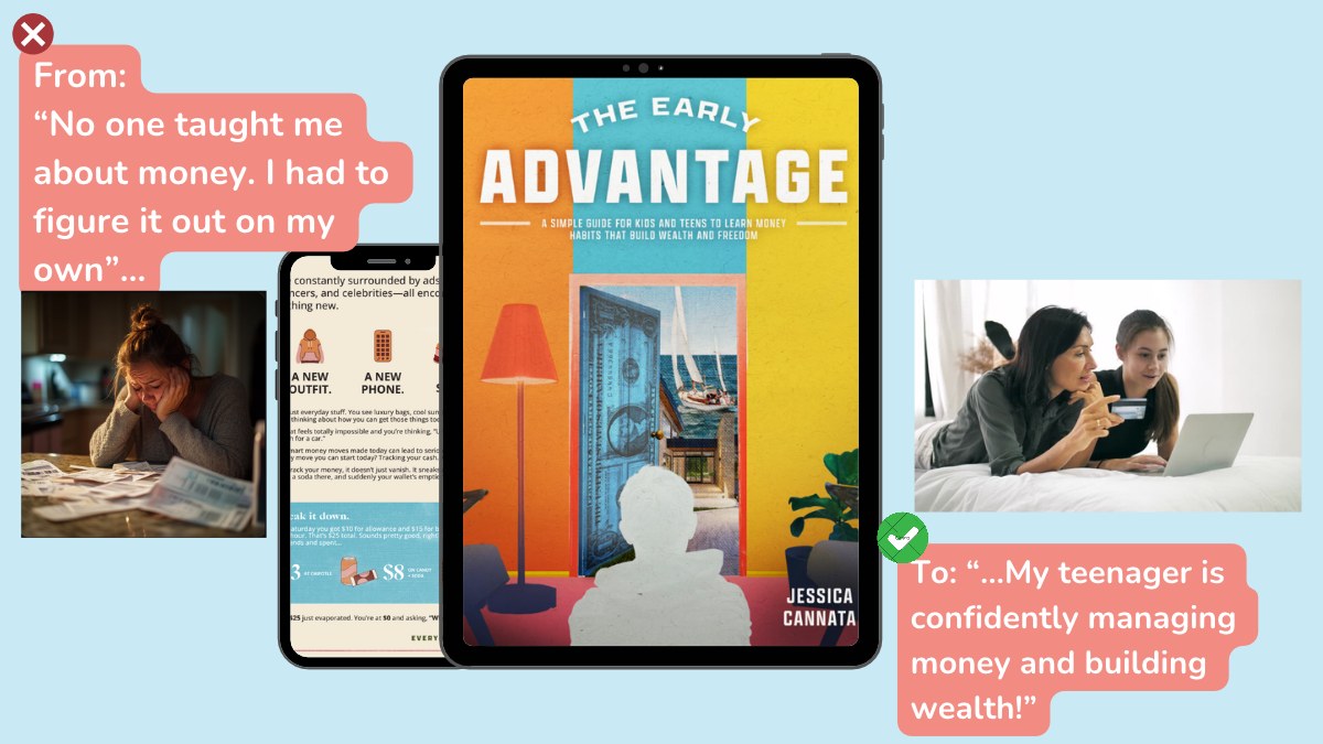 From a parent who had to figure money out alone, to a teenager confidently managing money with The Early Advantage playbook